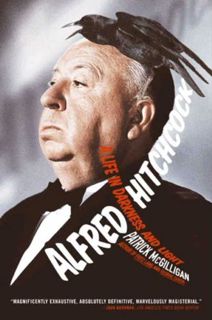[GET] EPUB KINDLE PDF EBOOK Alfred Hitchcock: A Life in Darkness and Light by  Patrick  McGilligan �