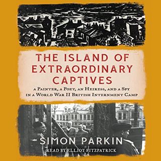 [READ] [EPUB KINDLE PDF EBOOK] The Island of Extraordinary Captives: A Painter, a Poet, an Heiress,