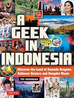 [VIEW] EBOOK EPUB KINDLE PDF A Geek in Indonesia: Discover the Land of Balinese Healers, Komodo Drag