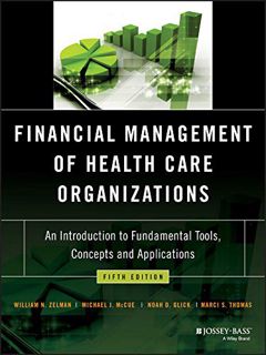 View [EPUB KINDLE PDF EBOOK] Financial Management of Health Care Organizations: An Introduction to F
