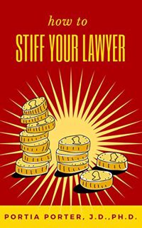 [GET] KINDLE PDF EBOOK EPUB How To Stiff Your Lawyer by  Portia Porter 💗