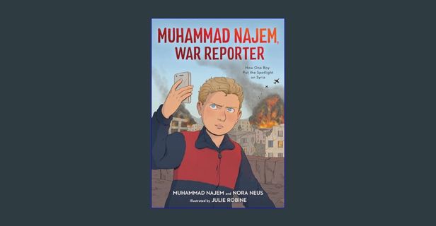 [READ] ⚡ Muhammad Najem, War Reporter: How One Boy Put the Spotlight on Syria     Paperback – S