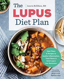 [Access] [KINDLE PDF EBOOK EPUB] The Lupus Diet Plan: Meal Plans & Recipes to Soothe Inflammation, T