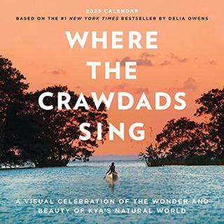 READ EPUB KINDLE PDF EBOOK Where the Crawdads Sing Wall Calendar 2023: A Visual Celebration of the W