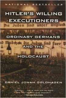 Book Hitler's Willing Executioners: Ordinary Germans and the Holocaust by Daniel Jonah Goldhagen