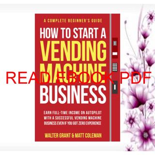 ((download_p.d.f))^ How to Start a Vending Machine Business: Earn Full-Time Income on Autopilot wi