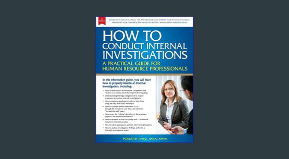 GET [PDF How to Conduct Internal Investigations: A Practical Guide for Human Resource Professionals