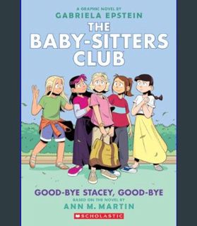 GET [PDF Good-bye Stacey, Good-bye: A Graphic Novel (The Baby-Sitters Club #11) (The Baby-Sitters C