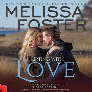 [Access] [EBOOK EPUB KINDLE PDF] Flirting with Love: Love in Bloom: The Bradens, Book Ten by  Meliss