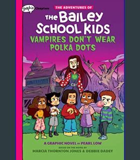 Download Online Vampires Don't Wear Polka Dots: A Graphix Chapters Book (The Adventures of the Bail