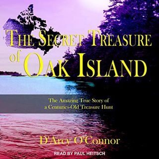 [View] [EPUB KINDLE PDF EBOOK] Secret Treasure of Oak Island: The Amazing True Story of a Centuries-