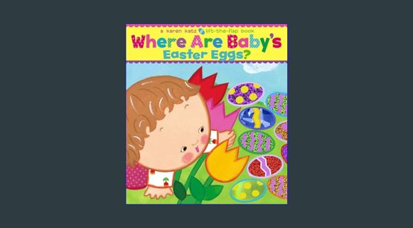 Epub Kndle Where Are Baby's Easter Eggs?: A Lift-the-Flap Book (Karen Katz Lift-the-Flap Books)