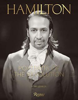 [READ] KINDLE PDF EBOOK EPUB Hamilton: Portraits of the Revolution by  Josh Lehrer,Thomas Kail,Lin-M