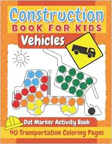 Read [EPUB KINDLE PDF EBOOK] Construction Book For Kids: Vehicles & Transportation Dot Marker Activi