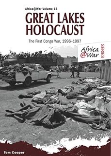[VIEW] [KINDLE PDF EBOOK EPUB] Great Lakes Holocaust: First Congo War, 1996–1997 (Africa@War Book 13