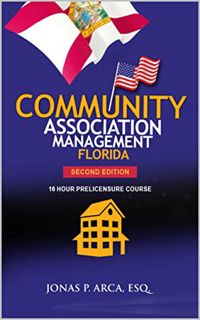 Get [EPUB KINDLE PDF EBOOK] COMMUNITY ASSOCIATION MANAGEMENT FLORIDA: AACC ONLINE's 16 Hour CAM Prel