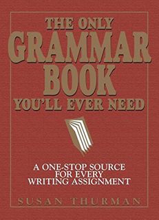 [Access] [EPUB KINDLE PDF EBOOK] The Only Grammar Book You'll Ever Need: A One-Stop Source for Every