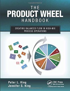 ACCESS [EPUB KINDLE PDF EBOOK] The Product Wheel Handbook: Creating Balanced Flow in High-Mix Proces