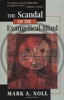 [GET] EBOOK EPUB KINDLE PDF The Scandal of the Evangelical Mind by  Mark A. Noll 📂