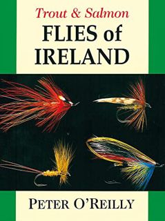 Get EPUB KINDLE PDF EBOOK Trout and Salmon Flies of Ireland by  Peter O'Reilly 📤