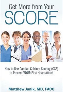 [Get] [KINDLE PDF EBOOK EPUB] Get More from Your Score: How to Prevent YOUR First Heart Attack Using