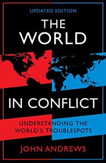 ACCESS [EBOOK EPUB KINDLE PDF] The World in Conflict: Understanding the world's troublespots by  Joh