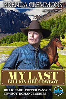 READ [EBOOK EPUB KINDLE PDF] My Last billionaire Cowboy: A Small Town Love Story (Billionaire Copper