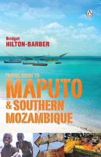 [Read] [PDF EBOOK EPUB KINDLE] Travel Guide to Maputo and Southern Mozambique by  Bridget Hilton-Bar
