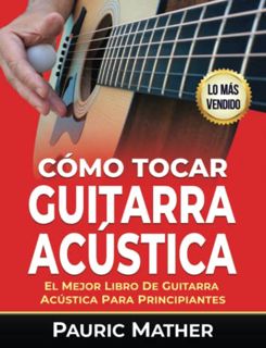 READ KINDLE PDF EBOOK EPUB Cómo Tocar Guitarra Acústica: El Mejor Libro De Guitarra Acústica Para P