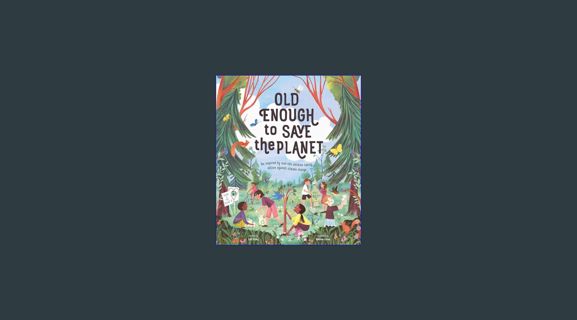 EBOOK [PDF] Old Enough to Save the Planet: A Board Book (Changemakers)     Hardcover – Picture Book