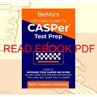 (Read) Download BeMo's Ultimate Guide to CASPer Test Prep: How to Increase Your CASPer SIM Score b