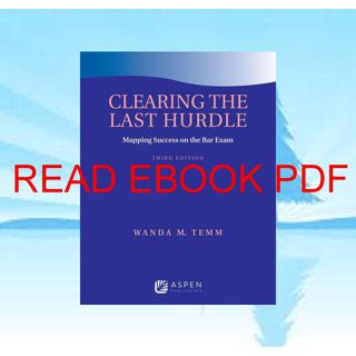 (Download) Read Clearing the Last Hurdle: Mapping Success on the Bar Exam (Bar Review) (Read) PDF