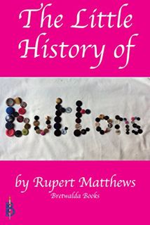 [Access] EPUB KINDLE PDF EBOOK The Little History of Buttons by  Rupert Matthews 📮
