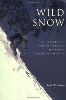 View [KINDLE PDF EBOOK EPUB] Wild Snow: 54 Classic Ski and Snowboard Descents of North America by  L
