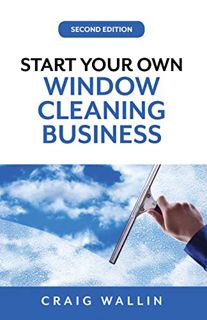 Get EPUB KINDLE PDF EBOOK Start Your Own Window Cleaning Business by  Craig Wallin 🧡