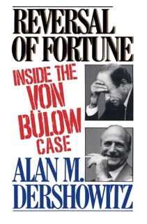[View] EBOOK EPUB KINDLE PDF Reversal of Fortune: Inside the Von Bulow Case by  Alan Dershowitz 📗