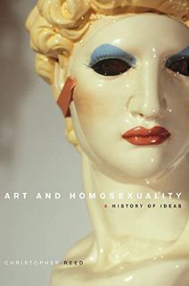Access [PDF EBOOK EPUB KINDLE] Art and Homosexuality: A History of Ideas by  Christopher Reed 🗸