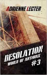 GET EPUB KINDLE PDF EBOOK Desolation (World of Anthrax Book 3): A Post-Apocalyptic Survival Thriller