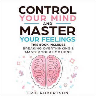 READ [EPUB KINDLE PDF EBOOK] Control Your Mind and Master Your Feelings: This Book Includes - Break