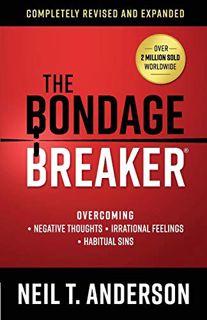 [Get] EBOOK EPUB KINDLE PDF The Bondage Breaker: Overcoming *Negative Thoughts *Irrational Feelings