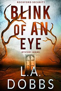[VIEW] EPUB KINDLE PDF EBOOK Blink Of An Eye (Rockford Security Mystery Series Book 2) by  L. A. Dob