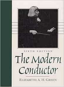 [GET] KINDLE PDF EBOOK EPUB The Modern Conductor (6th Edition) by Elizabeth A. H. Green ✓