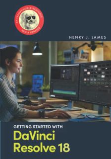 ACCESS [PDF EBOOK EPUB KINDLE] Getting Started with DaVinci Resolve 18 by  Henry J. James 📍