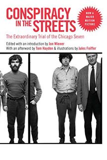 Full Access [PDF] Conspiracy in the Streets: The Extraordinary Trial of the Chicago Seven by Jon Wie