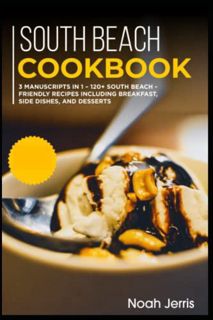 [Read] KINDLE PDF EBOOK EPUB South Beach Cookbook: 3 Manuscripts in 1 – 120+ South Beach - friendly