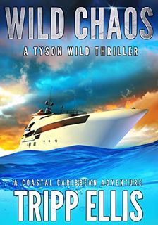 Access PDF EBOOK EPUB KINDLE Wild Chaos: A Coastal Caribbean Adventure (Tyson Wild Thriller Book 42)