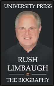 [GET] EPUB KINDLE PDF EBOOK Rush Limbaugh Book: The Biography of Rush Limbaugh by University Press �