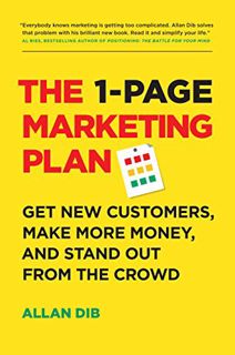 [View] PDF EBOOK EPUB KINDLE The 1-Page Marketing Plan: Get New Customers, Make More Money, And Stan
