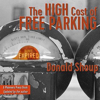 [Read] [PDF EBOOK EPUB KINDLE] The High Cost of Free Parking, Updated Edition by  Donald Shoup,Mike