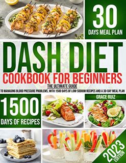 [ACCESS] KINDLE PDF EBOOK EPUB Dash diet Cookbook for beginners: The ultimate guide to managing bloo